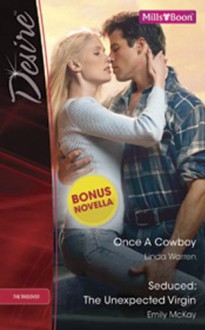 Mills & Boon : Desire Duo Plus Bonus Novella/Once A Cowboy/Seduced: The Unexpected Virgin/Rafe & Sarah--Part Two - Linda Warren, Emily McKay, Catherine Mann