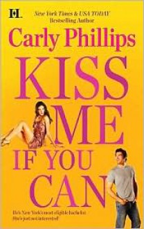 Kiss Me If You Can - Carly Phillips