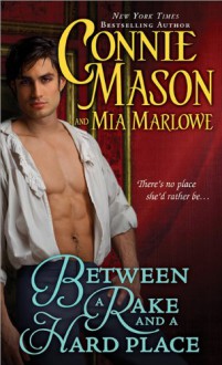 Between a Rake and a Hard Place - Connie Mason,Mia Marlowe