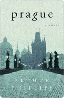 Prague Prague Prague - Arthur Phillips