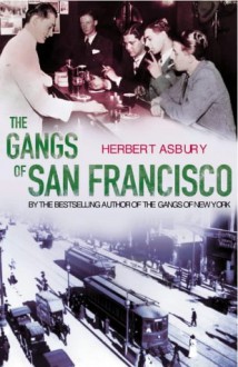 The Gangs of San Francisco - Herbert Asbury