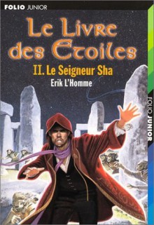 Le Seigneur Sha (Le Livre des Etoiles, #2) - Erik L'Homme