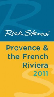 Rick Steves' Provence & The French Riviera 2011 - Rick Steves, Steve Smith