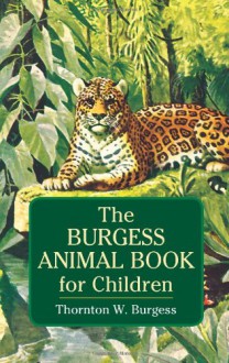 The Burgess Animal Book for Children (Dover Children's Classics) - Thornton W. Burgess, Louis Agassiz Fuertes