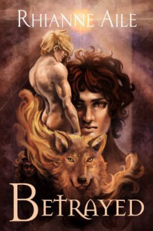 Betrayed (Cursed #2) - Rhianne Aile