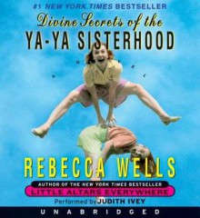 Divine Secrets of the Ya-Ya Sisterhood (Audio) - Rebecca Wells, Judith Ivey