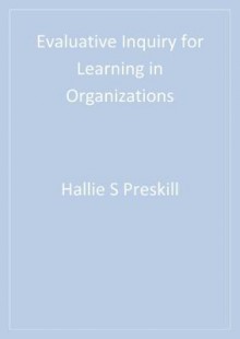 Evaluative Inquiry for Learning in Organizations - Hallie Preskill, Rosalie T Torres