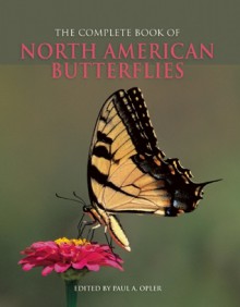 The Complete Book of North American Butterflies - Paul A. Opler