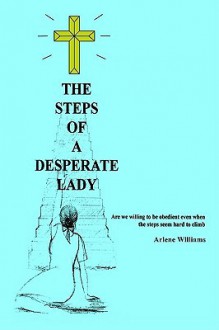 The Steps Of A Desperate Lady - Arlene Williams