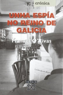 Unha espía no reino de Galicia - Manuel Rivas