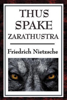 Thus Spoke Zarathustra - Friedrich Nietzsche