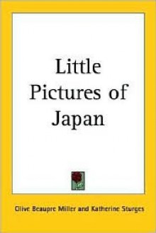 Little Pictures of Japan - Olive Beaupré Miller, Katharine Sturges