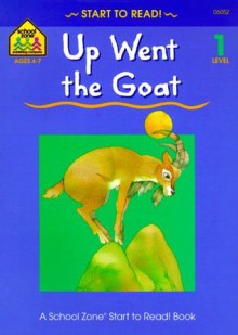 Up Went the Goat (Start to Read! Trade Edition Series) - Barbara Gregorich, Joan Hoffman, Robert Masheris