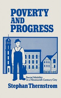 Poverty and Progress - Stephan Thernstrom