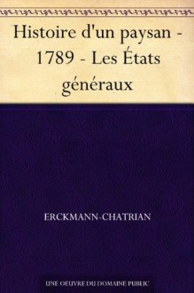 Histoire d'un paysan - 1789 - Les États généraux - Erckmann-Chatrian