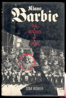 Klaus Barbie: The Butcher of Lyons - Tom Bower