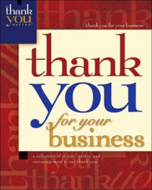 Thank You for Your Business: A Collection of Stories, Quotes, and Encouragement to Say Thank You - Linda M. Wall, Howard Publishing Company