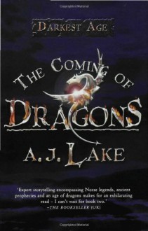 The Coming of Dragons - A.J. Lake