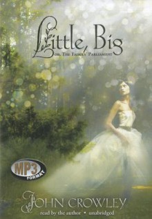 Little, Big; Or the Fairies Parliament - John Crowley