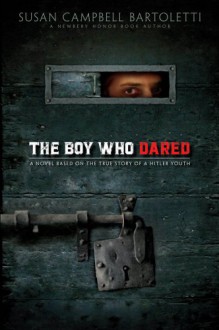 The Boy Who Dared - Susan Campbell Bartoletti