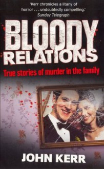 Bloody Relations - John Kerr