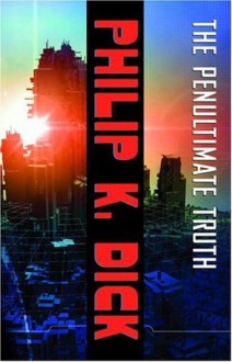 The Penultimate Truth: A Novel - Philip K. Dick