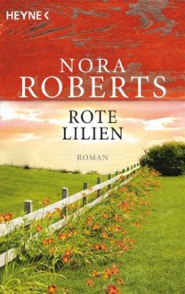 Rote Lilien: Roman (German Edition) - Bea Reiter, Oliver Neumann, Nora Roberts