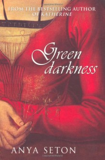 Green Darkness - Anya Seton