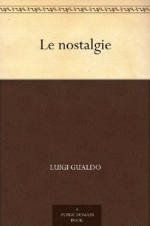 Le nostalgie (Italian Edition) - Luigi Gualdo