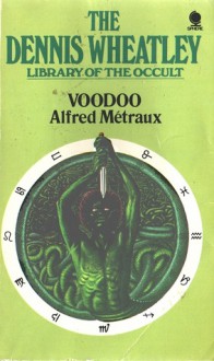 Voodoo - The Dennis Wheatley Library of the Occult Volume (19) Nineteen - Alfred Métraux, Hugo Charteris, Dennis Wheatley