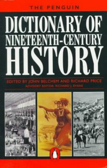 The Penguin Dictionary of 19th-Century History (Dictionary, Penguin) - John Belchem, Richard Price, Richard Evans, Richard J. Evans