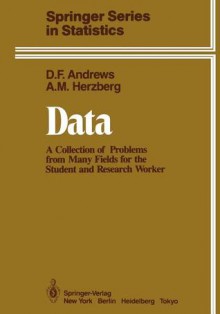 Data: A Collection of Problems from Many Fields for the Student and Research Worker - David F. Andrews, A.M. Herzberg