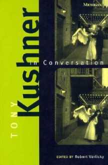 Tony Kushner in Conversation - Tony Kushner, Robert Vorlicky