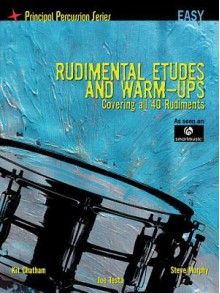 Rudimental Etudes and Warm-Ups Covering All 40 Rudiments: Principal Percussion Series Easy Level - Steve Murphy, Kit Chatham, Joe Testa