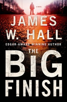 The Big Finish: A Thorn Novel - James W. Hall