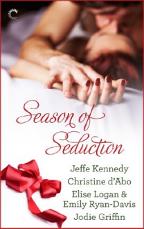 Season of Seduction - Jeffe Kennedy,Christine d'Abo,Elise Logan,Emily Ryan-Davis,Jodie Griffin,Angela James