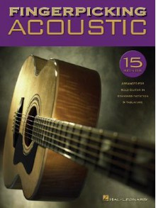 Fingerpicking Acoustic: 15 Songs Arranged for Solo Guitar in Standard Notation & Tab - Songbook