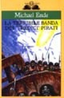 La terribile banda dei tredici pirati - Michael Ende, Pia Chiodi