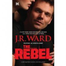 The Rebel - Jessica Bird, J.R. Ward