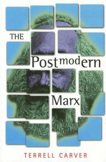 The Postmodern Marx - Terrell Carver