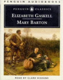 Mary Barton - Elizabeth Gaskell, Clare Higgins, Claire Higgins