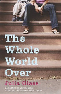 The Whole World Over - Julia Glass