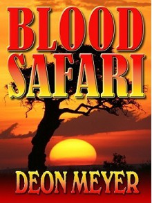 Blood Safari - Deon Meyer