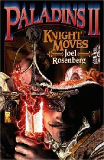 Knight Moves - Joel Rosenberg