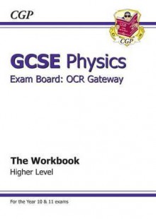 Physics: GCSE: Exam Board: OCR Gateway: The Workbook: Higher Level - Richard Parsons