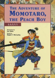 The Adventure of Momotaro, the Peach Boy (Kodansha Bilingual Children's Classics) - Ralph F. McCarthy, Ioe Saito