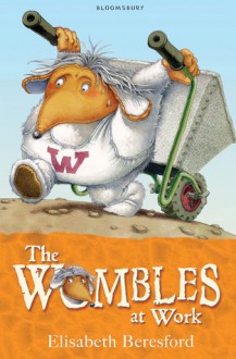 The Wombles at Work. by Elisabeth Beresford - Elisabeth Beresford, Nick Price