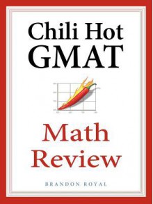 Chili Hot GMAT Math Review - Brandon Royal