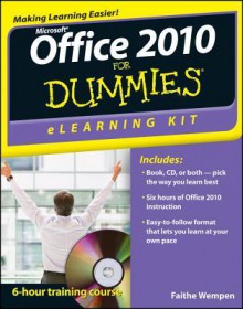 Microsoft Office 2010 eLearning Kit for Dummies [With CDROM] - Faithe Wempen