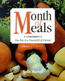 Month of Meals: One Day to a Freezerful of Entrees - Brian Morris